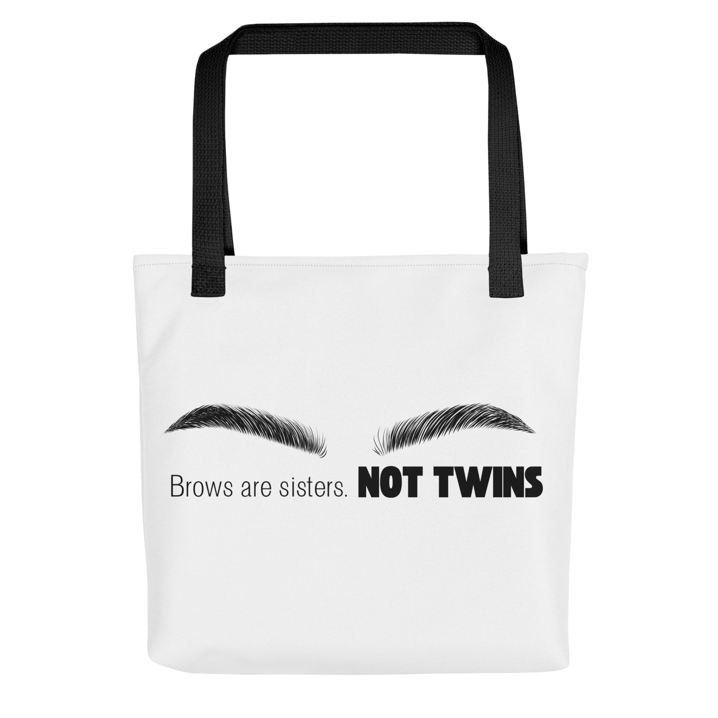 Brows Are Sisters, Not Twins Tote Bag